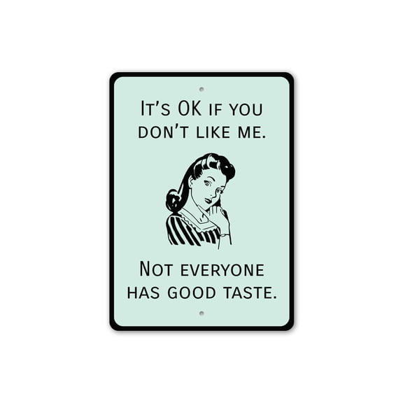 Its Ok If You Don't Like Me Aluminum Metal Decor Sign - 10x14 inches