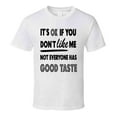 thumbnail image 1 of Its Ok If You Dont Like Me Funny T-shirt Makes A Great Sarcastic Party Gift Tee T Shirt, 1 of 1