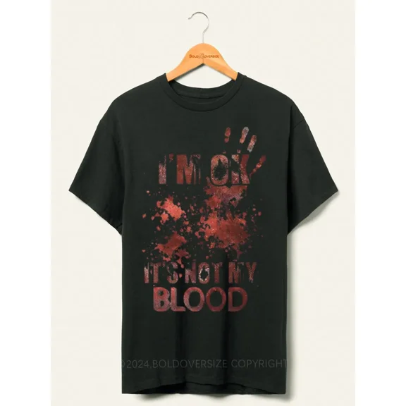 Its Ok Its Not My Blood Tee