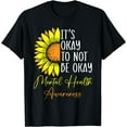 thumbnail image 1 of Its Okay Not To Be Okay Mental Health Awareness Motivational T-Shirt, 1 of 3