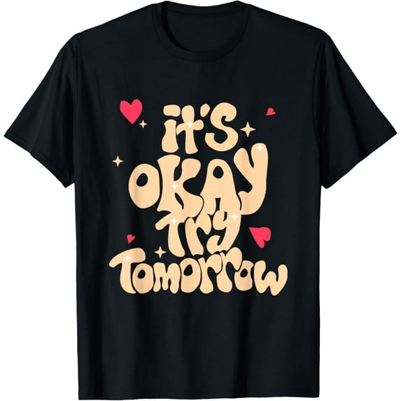 Its Okay Try Tomorrow Mental Health Brain Counselor Therapy T-Shirt
