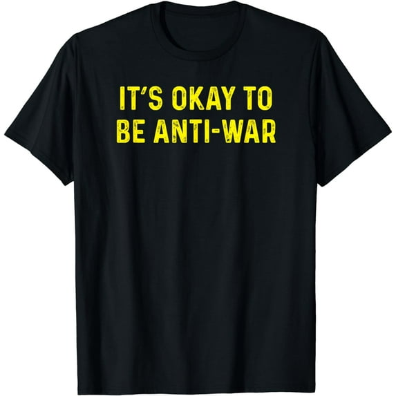 Its Okay to be Anti War Anarchist Pacifist Ancap Libertarian T-Shirt