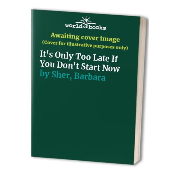 Pre-Owned It's Only Too Late If You Don't Start Now Paperback