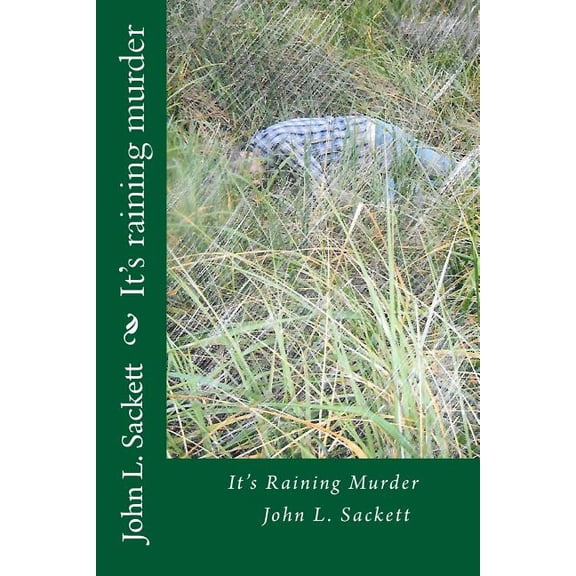Its raining murder Paperback 1514861836 9781514861837 John L. Sackett