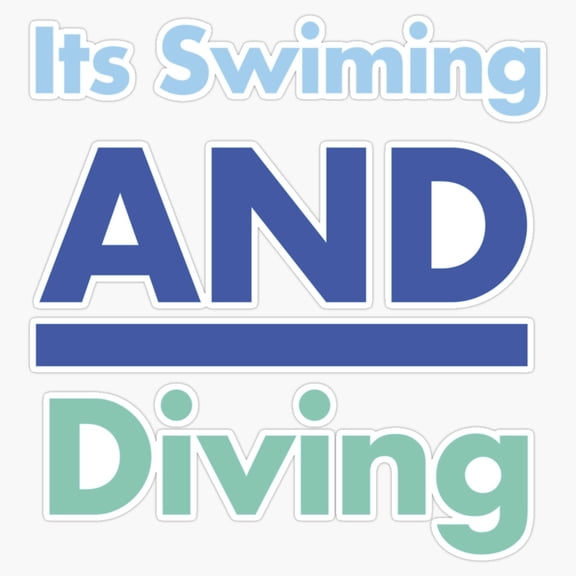 Its Swimming AND Diving Multi Discipline Aquatic Team Sticker
