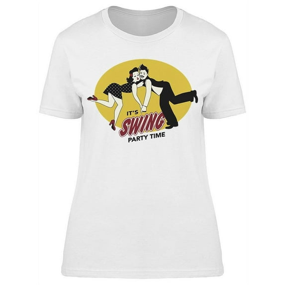 Its Swing Party Time Dancers T-Shirt Women -Image by Shutterstock, Female 3X-Large
