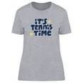 thumbnail image 1 of Its Tennis Time T-Shirt Women -Image by Shutterstock, Female Large, 1 of 2