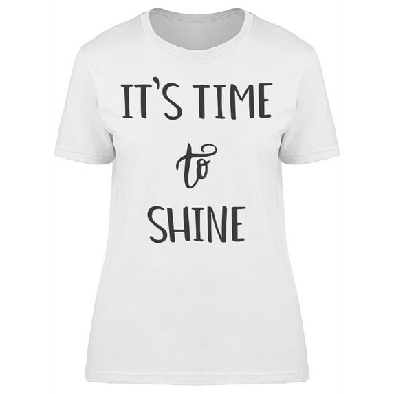 Its Time To Shine T-Shirt Women -Image by Shutterstock, Female 3X-Large
