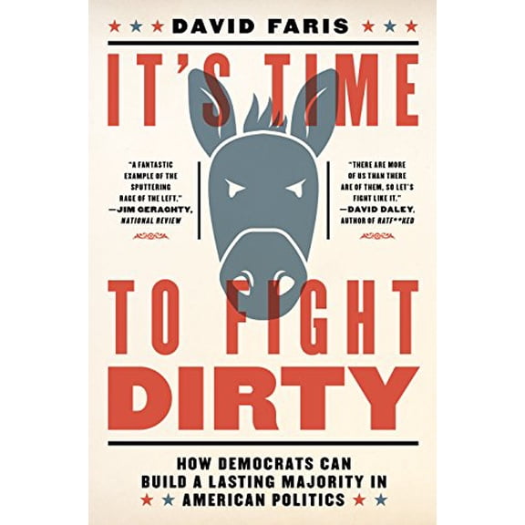 Pre-Owned It's Time to Fight Dirty: How Democrats Can Build a Lasting Majority in American Politics (Hardcover) 1612196950 9781612196954