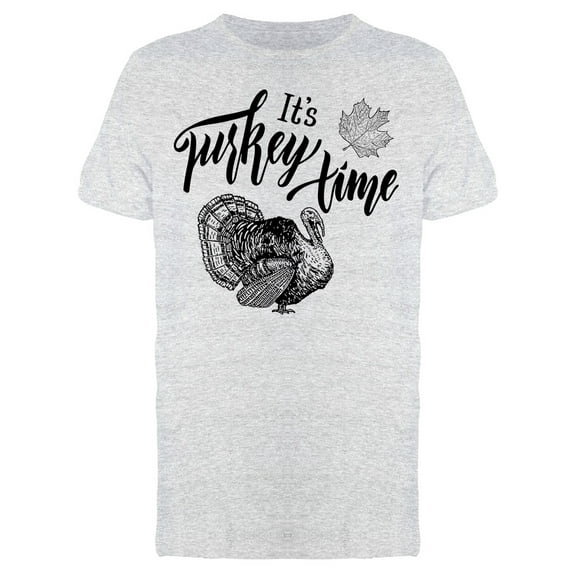 Its Turkey Time Graphic T-Shirt Men -Image by Shutterstock, Male 3X-Large