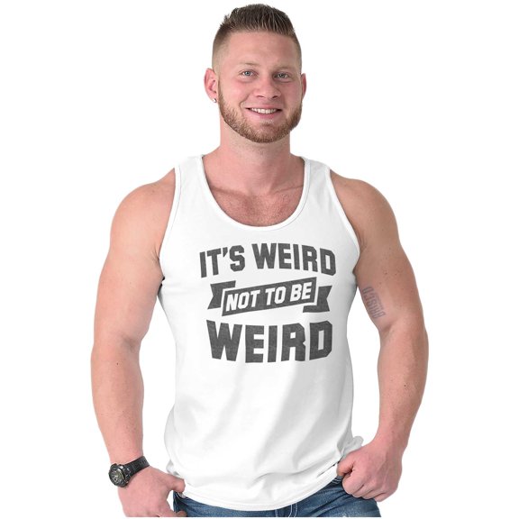Its Weird Not Be Weird Nerd Geek Cute Tank Top T Shirts Men Women Brisco Brands X