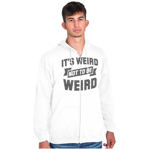 Its Weird Not Be Weird Nerd Geek Cute Zip Up Hoodie Men's Women's Brisco Brands L