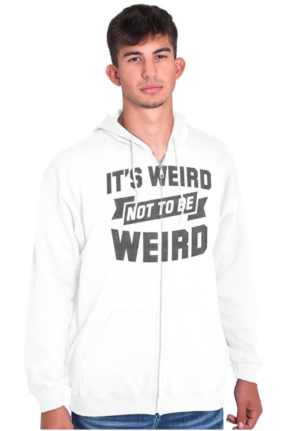 Its Weird Not Be Weird Nerd Geek Cute Zip Up Hoodie Men's Women's Brisco Brands M