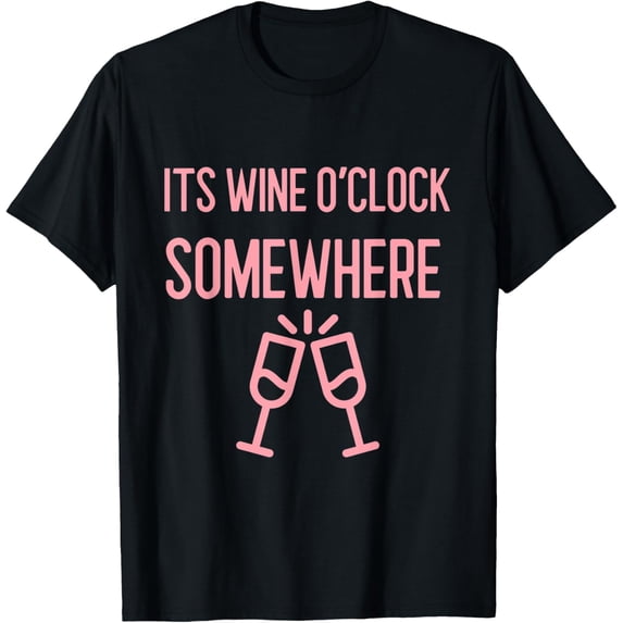 Its Wine O'clock Somewhere T-Shirt