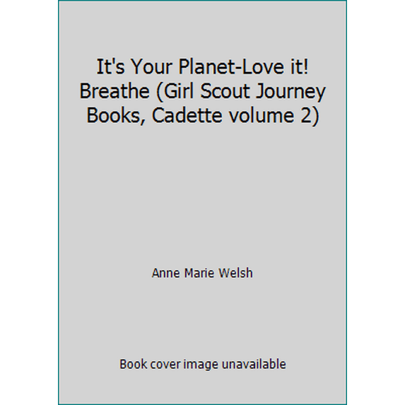 Pre-Owned It's Your Planet-Love it! Breathe (Girl Scout Journey Books, Cadette volume 2), 9780884417347, 0884417344, Paperback,