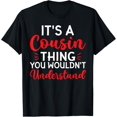 thumbnail image 1 of Its a Cousin Thing you wouldnt understand Cousin T-Shirt, 1 of 4