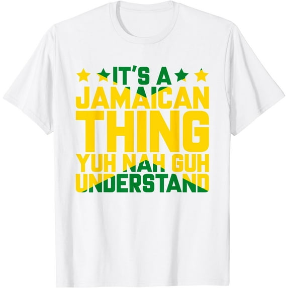 Its a Jamaican Thing, Yuh Nah Guh Understand, Jamaica T-Shirt
