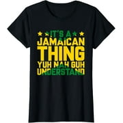 Its a Jamaican Thing, Yuh Nah Guh Understand, Jamaica T-Shirt