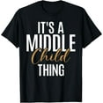 thumbnail image 1 of Its a Middle Child Thing Middle Child T-Shirt, 1 of 5