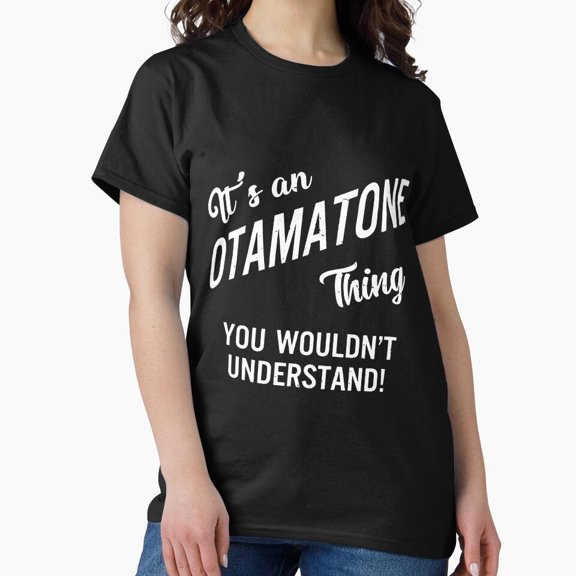 Its an OTAMATONE Thing H2912, Premium Unisex Tee – Extended Sizes Up to 5XL