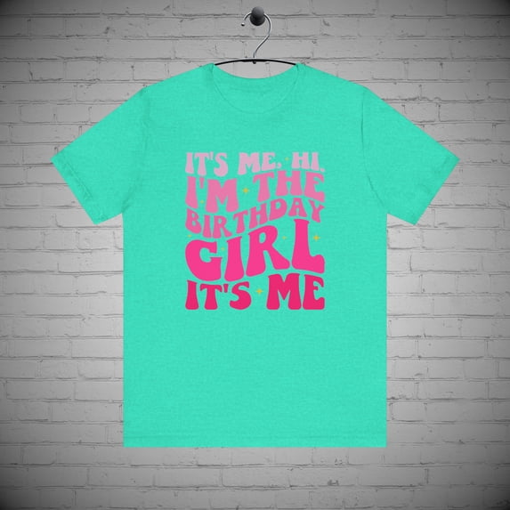 Its me Hi I'm the Birthday Girl t-shirt, Bday Party shirt, Birthday Gift