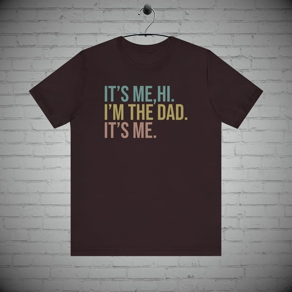 Its me Hi Im the Dad its me t-shirt, Daddy tee,  Farther's Day Gift