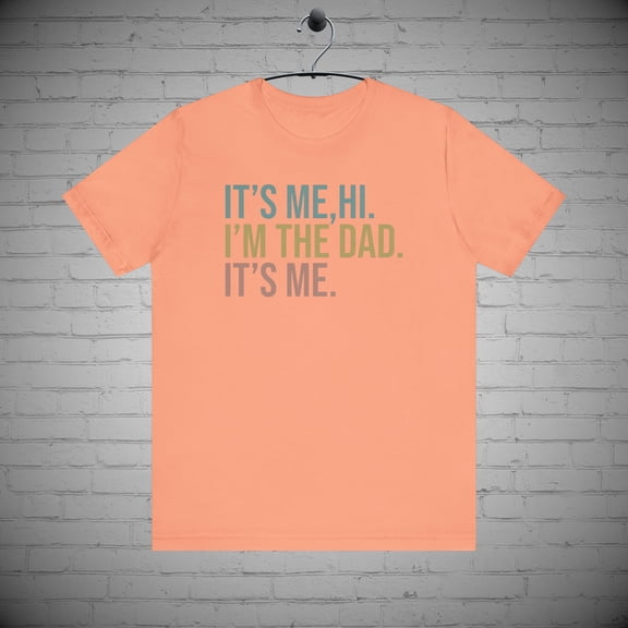 Its me Hi Im the Dad its me t-shirt, Daddy tee,  Farther's Day Gift