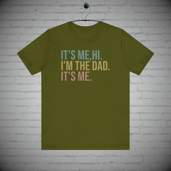 Its me Hi Im the Dad its me t-shirt, Daddy tee, Farther's Day Gift
