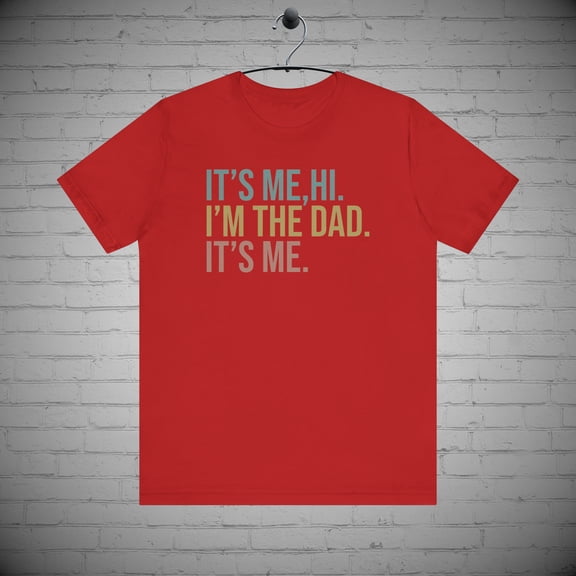 Its me Hi Im the Dad its me t-shirt, Daddy tee,  Farther's Day Gift
