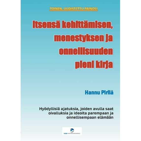 Itsensä kehittämisen, menestyksen ja onnellisuuden pieni kirja: Hyödyllisiä ajatuksia, joiden avulla saat oivalluksia ja, (Paperback)