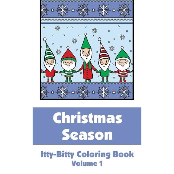 Itty-Bitty Art-Filled Fun Coloring Books: Christmas Season Itty-Bitty Coloring Book (Volume 1) (Paperback)