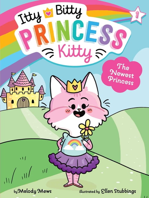 Itty Bitty Princess Kitty The Newest Princess, Book 1, (Paperback