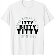 Itty Bitty Titty Committee Shirt Funny Womens Flat Boob Joke White S