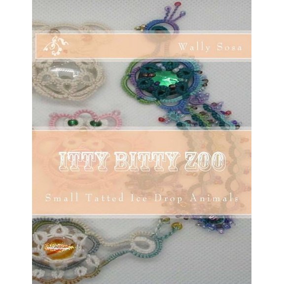 Itty Bitty Zoo: Small Tatted Ice Drop Animals, (Paperback)