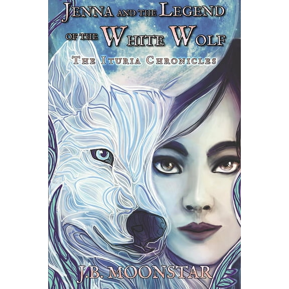Ituria Chronicles Jenna and the Legend of the White Wolf, Book 3, (Hardcover)