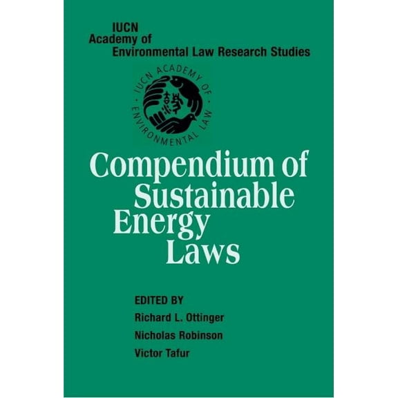 Iucn Academy of Environmental Law Resear Compendium of Sustainable Energy Laws, (Hardcover)
