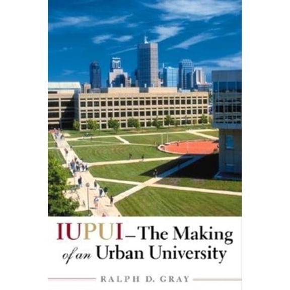 Pre-Owned IUPUI--The Making of an Urban University (Hardcover) 0253342422 9780253342423