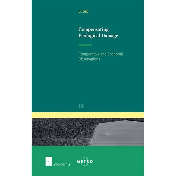 Ius Commune: European and Comparative Law Series: Compensating Ecological Damage : Comparative and Economic Observations (Series #118) (Edition 1) (Paperback)