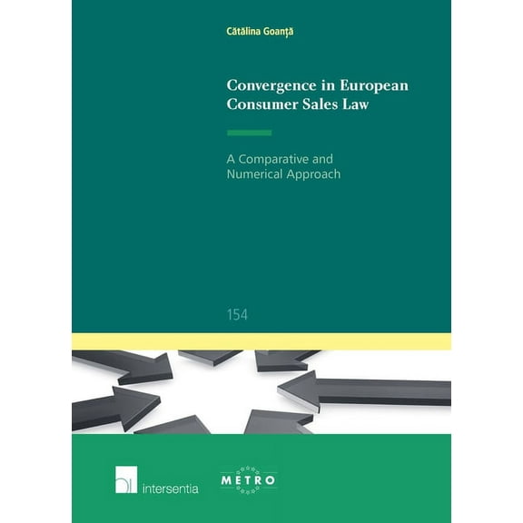 Ius Commune: European and Comparative Law Series: Convergence in European Consumer Sales Law : A Comparative and Numerical Approach (Series #154) (Edition 1) (Paperback)