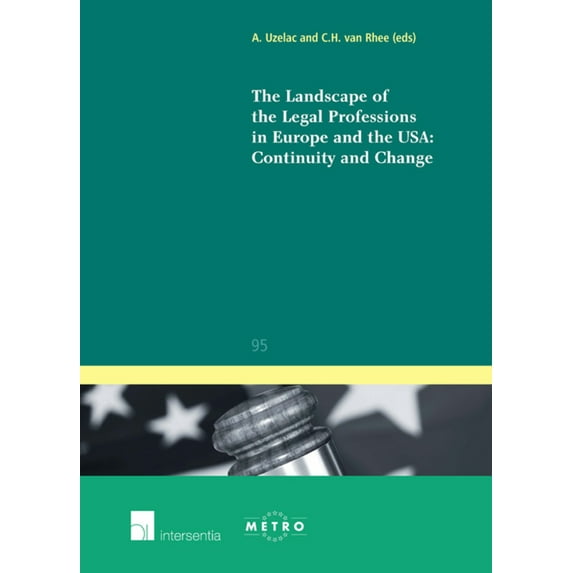 Ius Commune: European and Comparative Law Series: The Landscape of the Legal Professions in Europe and the USA: Continuity and Change (Series #95) (Edition 1) (Paperback)