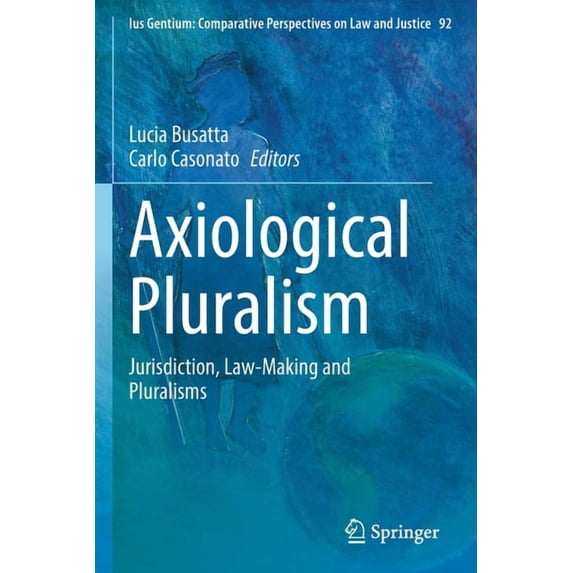 Ius Gentium: Comparative Perspectives on Axiological Pluralism: Jurisdiction, Law-Making and Pluralisms, Book 92, (Paperback)