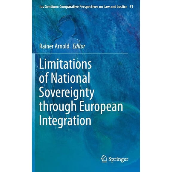 Ius Gentium: Comparative Perspectives on Limitations of National Sovereignty Through European Integration, Book 51, (Hardcover)
