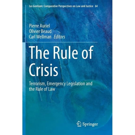 Ius Gentium: Comparative Perspectives on The Rule of Crisis: Terrorism, Emergency Legislation and the Rule of Law, Book 64, (Paperback)