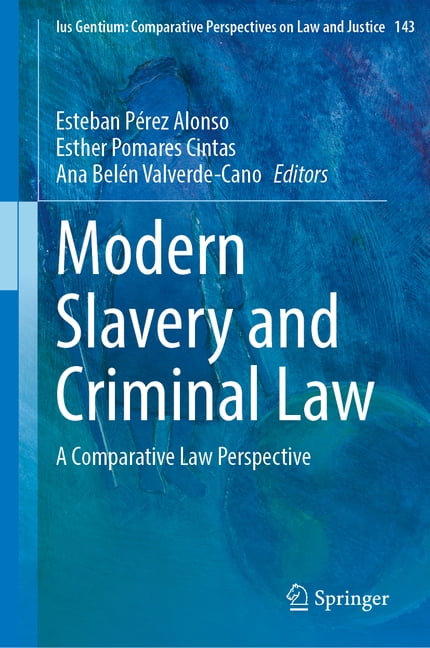Ius Gentium: Comparative Perspectives on Modern Slavery and Criminal Law: A Comparative Law Perspective, Book 143, (Hardcover)