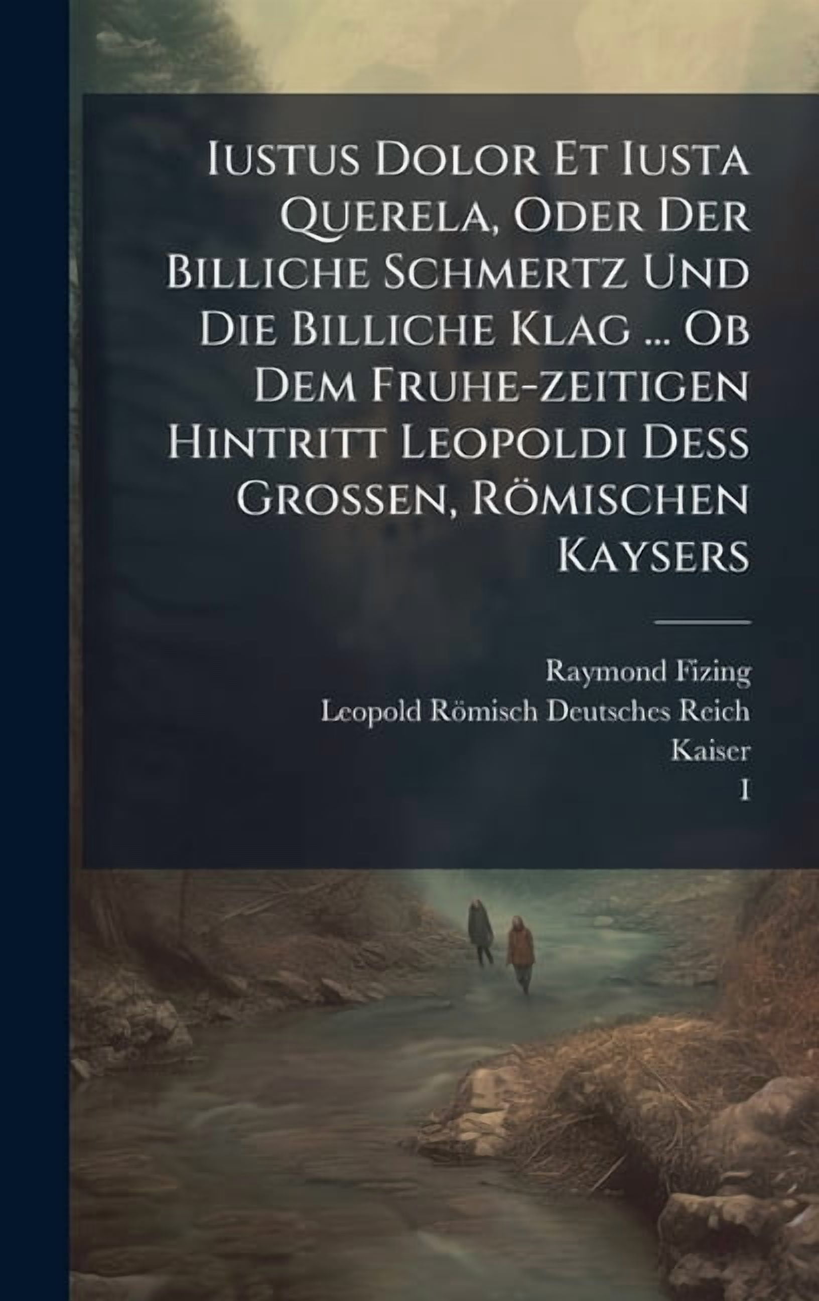 Iustus Dolor Et Iusta Querela, Oder Der Billiche Schmertz Und Die ...