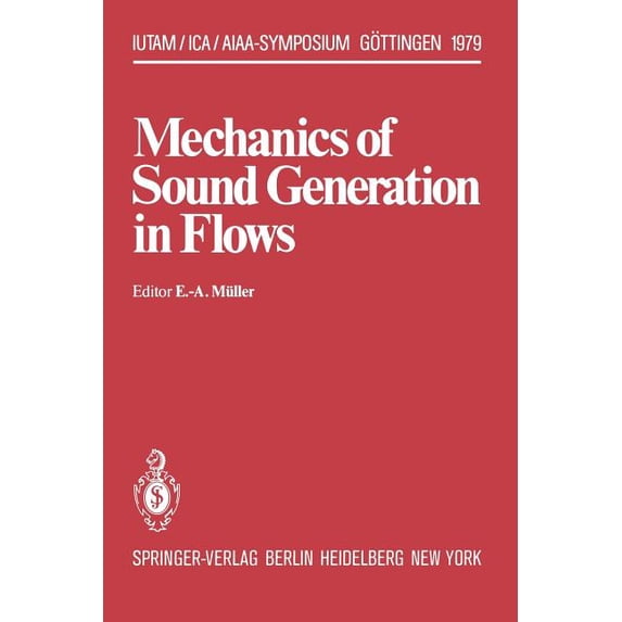 Iutam Symposia Mechanics of Sound Generation in Flows: Joint Symposium Göttingen/Germany, August 28-31, 1979 Max-Planck-Institut Für St, (Paperback)