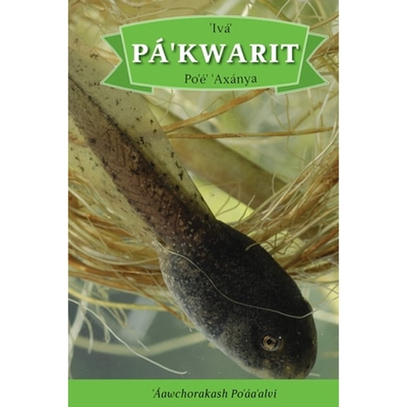 Pre-Owned Iva' Pa'kwarit Po'e' 'axanya: English Translation: How the Tadpole Got Its Legs (Hardcover)