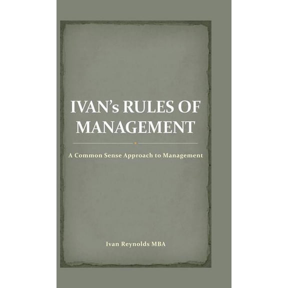 Iva's Rules of Management : A Common Sense Approach to Management