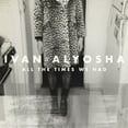 thumbnail image 1 of Ivan & Alyosha - All the Times We Had - Music & Performance - CD, 1 of 1