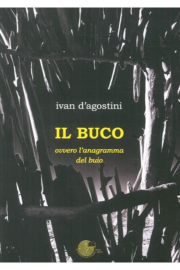 Ivan D'Agostini Il buco. Ovvero l'anagramma del buio (Paperback)